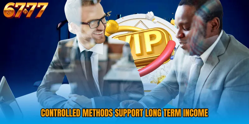 Controlled methods support long term income