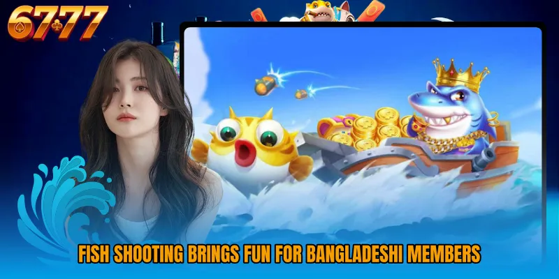 Fish Shooting brings fun for Bangladeshi members