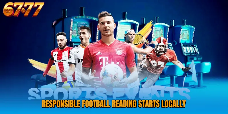 Responsible football reading starts locally