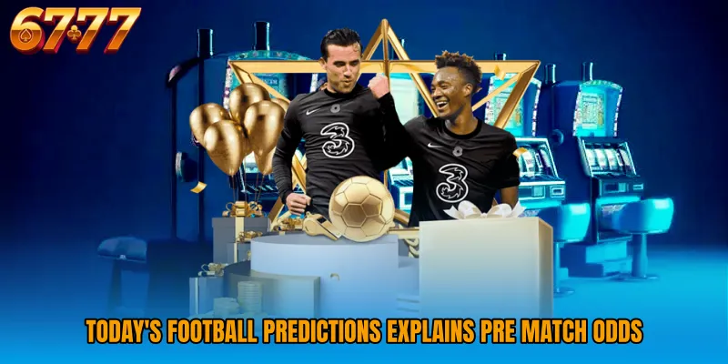 Today's Football Predictions explains pre match odds